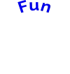 Fun