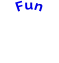 Fun